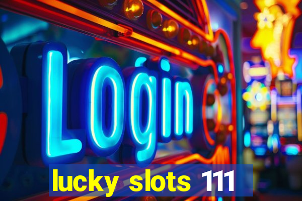 lucky slots 111